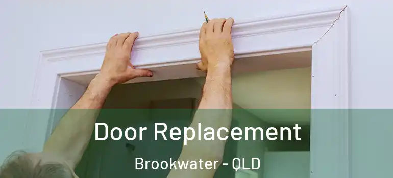  Door Replacement Brookwater - QLD