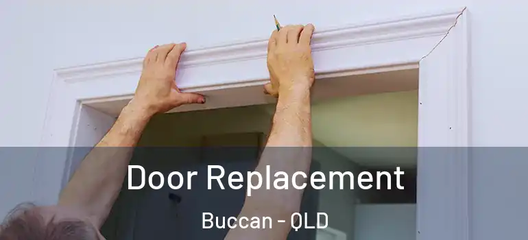  Door Replacement Buccan - QLD