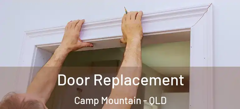  Door Replacement Camp Mountain - QLD