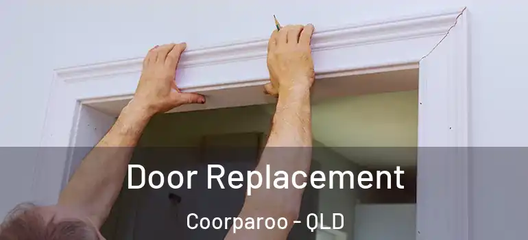  Door Replacement Coorparoo - QLD