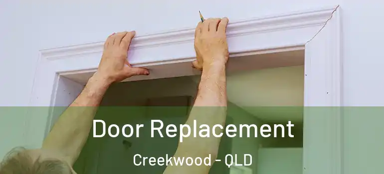  Door Replacement Creekwood - QLD