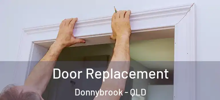  Door Replacement Donnybrook - QLD