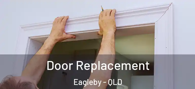  Door Replacement Eagleby - QLD