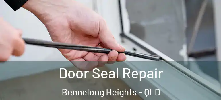  Door Seal Repair Bennelong Heights - QLD