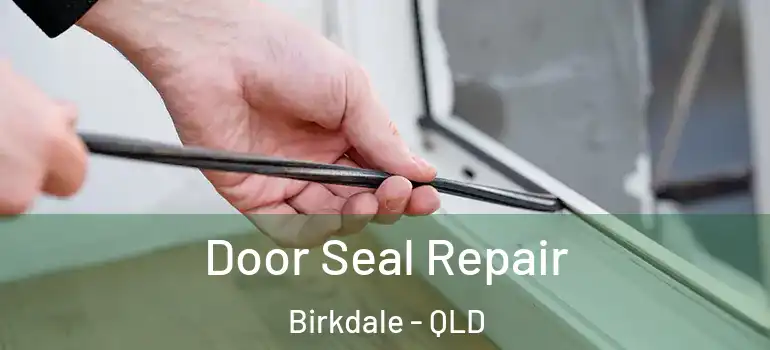  Door Seal Repair Birkdale - QLD