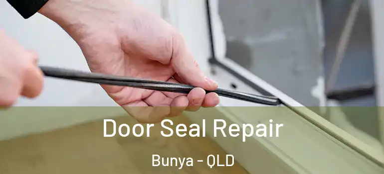  Door Seal Repair Bunya - QLD