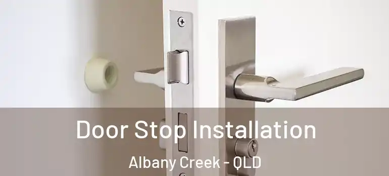  Door Stop Installation Albany Creek - QLD