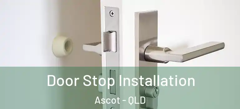  Door Stop Installation Ascot - QLD