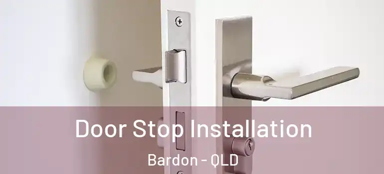  Door Stop Installation Bardon - QLD