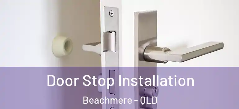  Door Stop Installation Beachmere - QLD