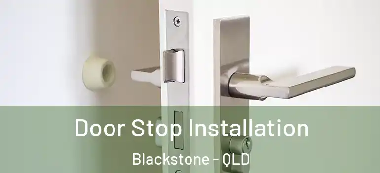  Door Stop Installation Blackstone - QLD
