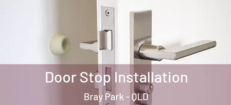  Door Stop Installation Bray Park - QLD