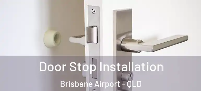 Door Stop Installation Brisbane Airport - QLD