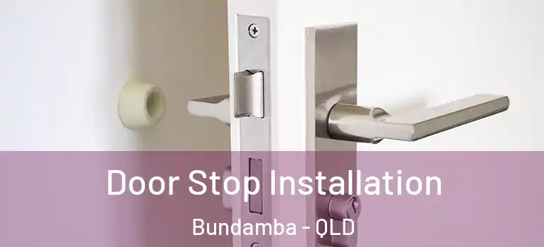  Door Stop Installation Bundamba - QLD