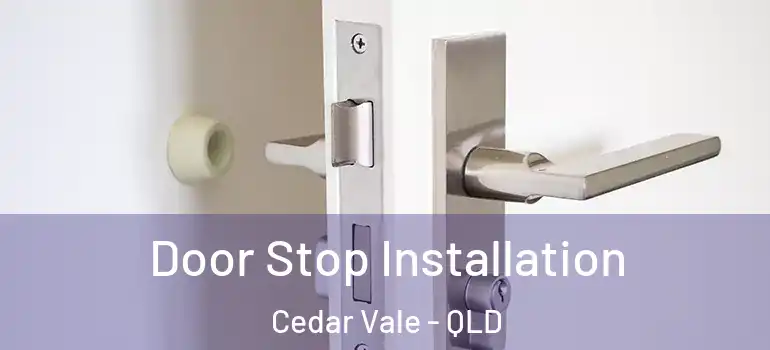  Door Stop Installation Cedar Vale - QLD