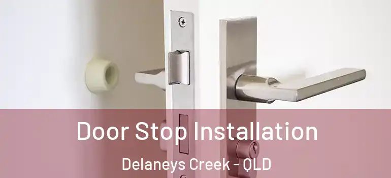  Door Stop Installation Delaneys Creek - QLD