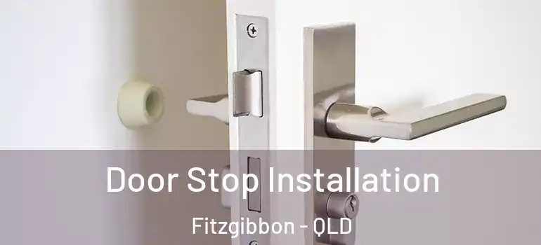  Door Stop Installation Fitzgibbon - QLD