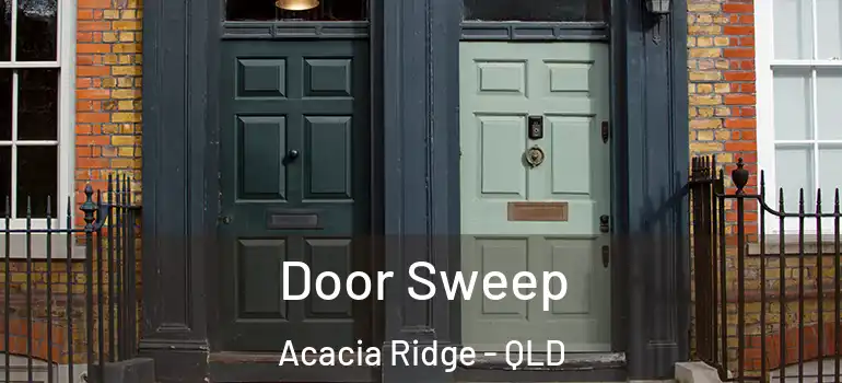  Door Sweep Acacia Ridge - QLD