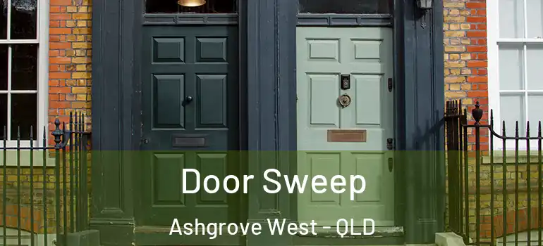  Door Sweep Ashgrove West - QLD
