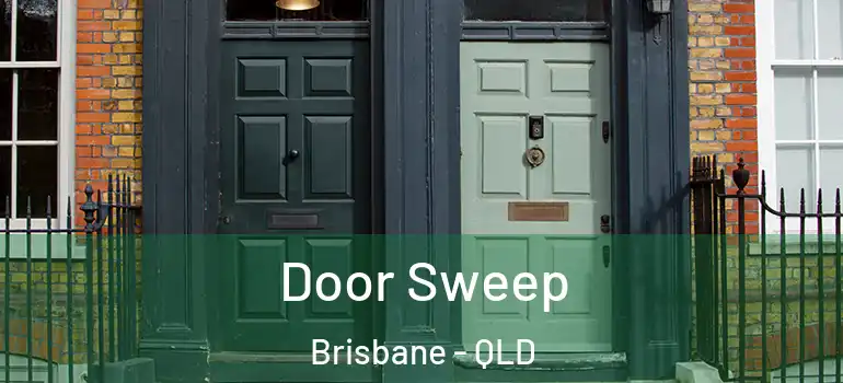  Door Sweep Brisbane - QLD