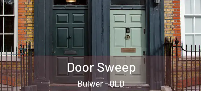  Door Sweep Bulwer - QLD