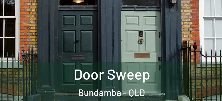  Door Sweep Bundamba - QLD