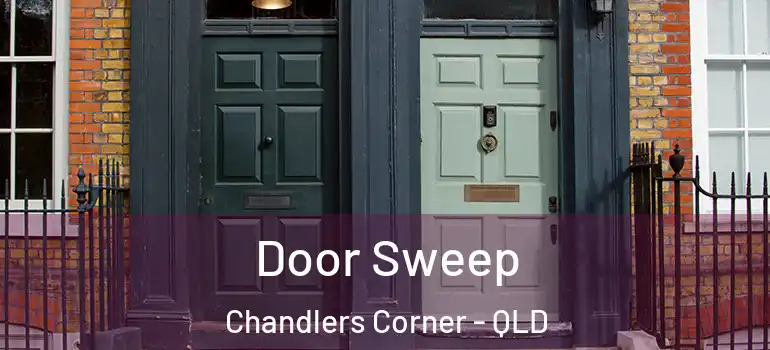  Door Sweep Chandlers Corner - QLD