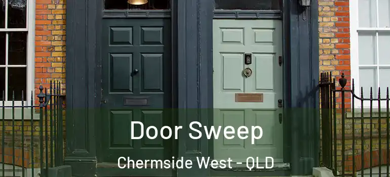  Door Sweep Chermside West - QLD