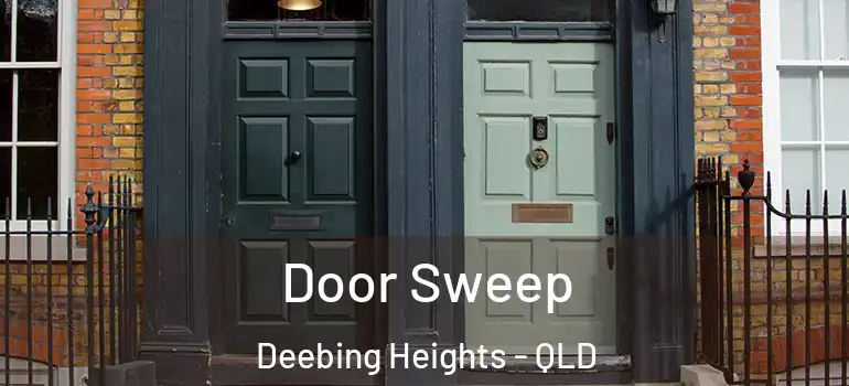  Door Sweep Deebing Heights - QLD