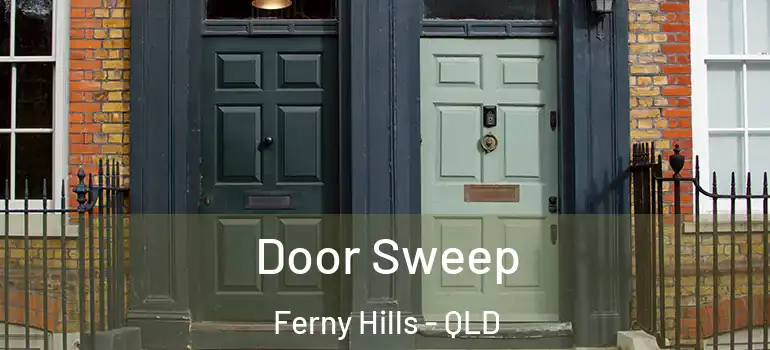  Door Sweep Ferny Hills - QLD