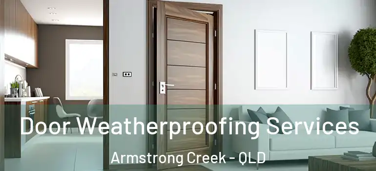  Door Weatherproofing Services Armstrong Creek - QLD