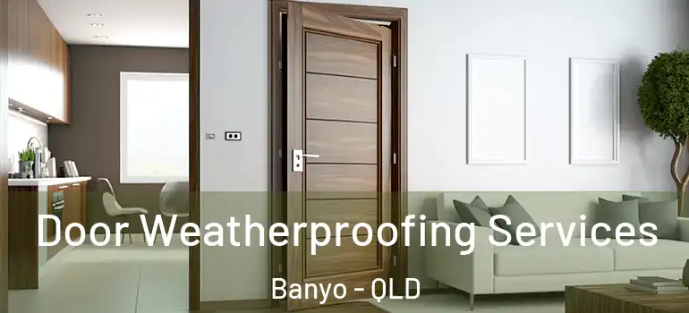  Door Weatherproofing Services Banyo - QLD
