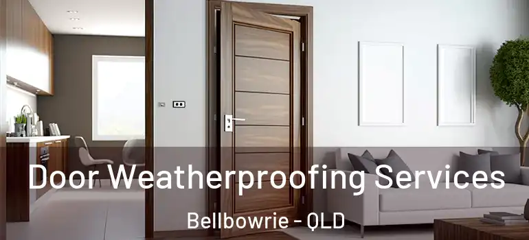  Door Weatherproofing Services Bellbowrie - QLD