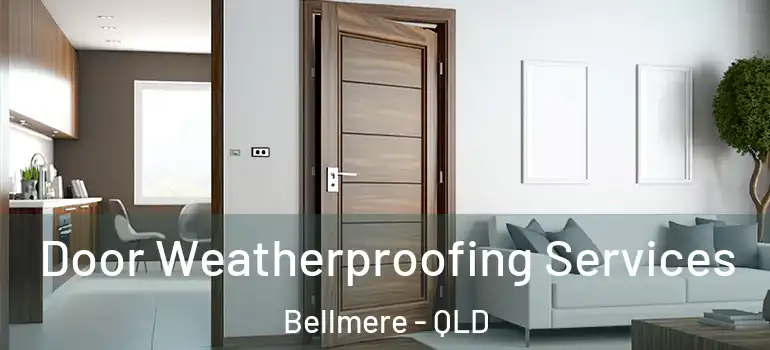  Door Weatherproofing Services Bellmere - QLD