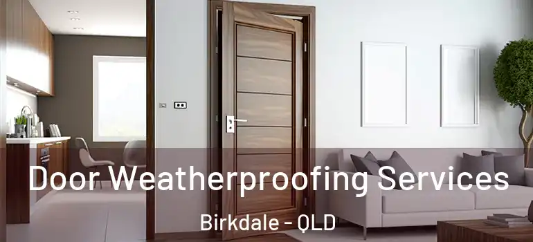  Door Weatherproofing Services Birkdale - QLD