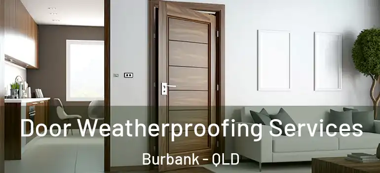  Door Weatherproofing Services Burbank - QLD
