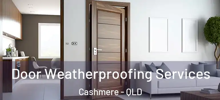  Door Weatherproofing Services Cashmere - QLD