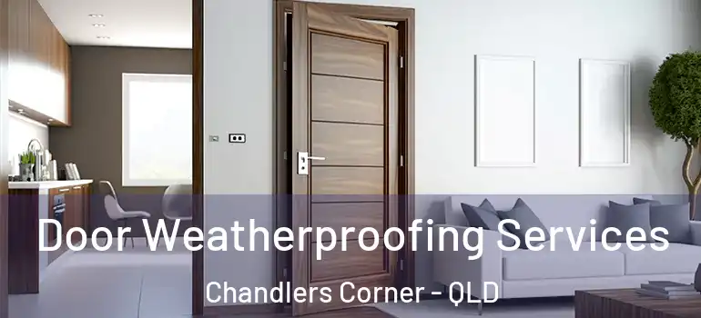  Door Weatherproofing Services Chandlers Corner - QLD