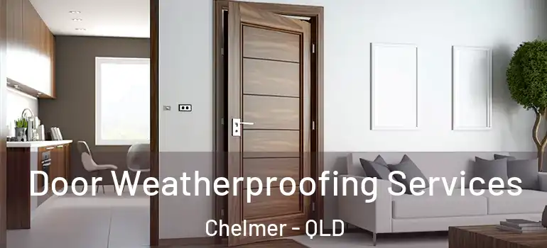  Door Weatherproofing Services Chelmer - QLD
