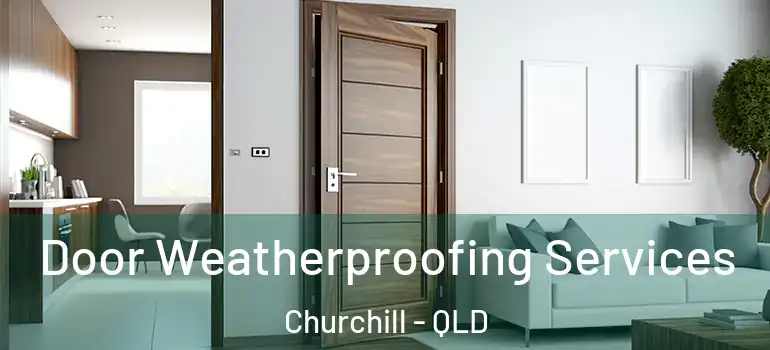  Door Weatherproofing Services Churchill - QLD