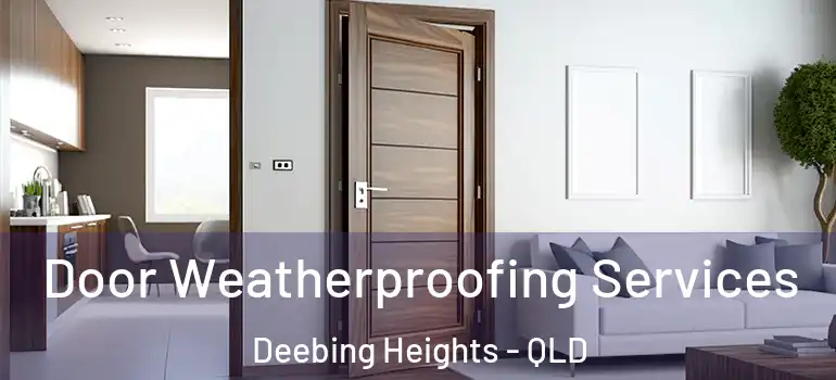 Door Weatherproofing Services Deebing Heights - QLD