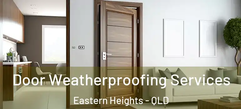  Door Weatherproofing Services Eastern Heights - QLD
