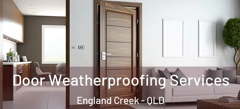 Door Weatherproofing Services England Creek - QLD