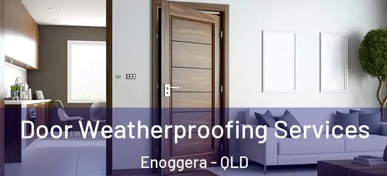  Door Weatherproofing Services Enoggera - QLD