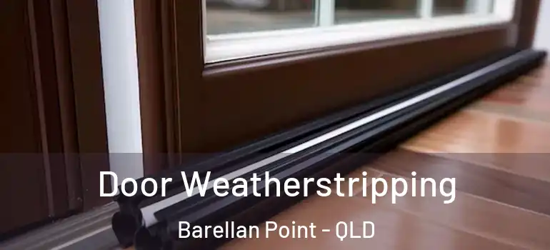  Door Weatherstripping Barellan Point - QLD