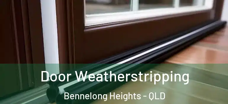  Door Weatherstripping Bennelong Heights - QLD