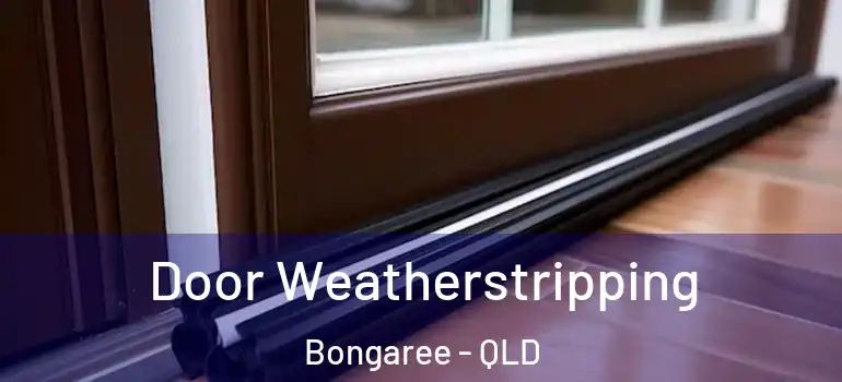  Door Weatherstripping Bongaree - QLD