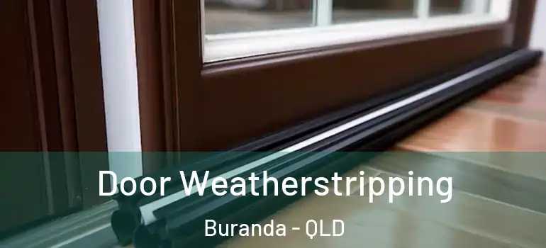  Door Weatherstripping Buranda - QLD