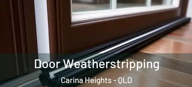  Door Weatherstripping Carina Heights - QLD