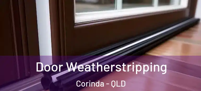  Door Weatherstripping Corinda - QLD